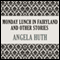 Monday Lunch In Fairyland and Other Stories (Unabridged) audio book by Angela Huth