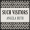 Such Visitors (Unabridged) audio book by Angela Huth