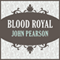 Blood Royal (Unabridged) audio book by John Pearson