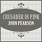 Crusader in Pink (Unabridged) audio book by John Pearson
