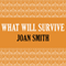 What Will Survive (Unabridged) audio book by Joan Smith