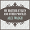 My Brother Evelyn and Other Profiles (Unabridged) audio book by Alec Waugh