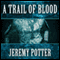 A Trail of Blood (Unabridged) audio book by Jeremy Potter