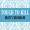 Tough to Kill: A McAlister Novel (Unabridged) audio book by Matt Chisholm