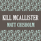 Kill McAllister (Unabridged) audio book by Matt Chisholm