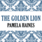 The Golden Lion (Unabridged) audio book by Pamela Haines