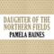 Daughter of the Northern Fields (Unabridged) audio book by Pamela Haines