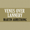 Venus Over Lannery (Unabridged) audio book by Martin Armstrong