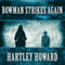 Bowman Strikes Again (Unabridged) audio book by Hartley Howard