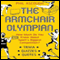Armchair Olympian: How Much Do You Know About Sport's Biggest Competition? (Unabridged)