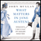 What Matters in Jane Austen: Twenty Crucial Puzzles Solved (Unabridged) audio book by John Mullan