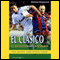 El Clasico: Barcelona v Real Madrid: Football's Greatest Rivalry (Unabridged) audio book by Richard Fitzpatrick