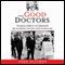 The Good Doctors: The Medical Committee for Human Rights and the Struggle for Social Justice in Health Care (Unabridged)