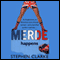 Merde Happens: Merde, Book 3 (Unabridged) audio book by Stephen Clark