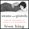 Swans and Pistols: Modeling, Motherhood, and Making It in the Me Generation (Unabridged) audio book by Leon Bing