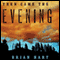 Then Came the Evening (Unabridged) audio book by Brian Hart