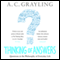 Thinking of Answers: Questions in the Philosophy of Everyday Life (Unabridged) audio book by A. C. Grayling