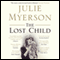 The Lost Child: A Mother's Story (Unabridged) audio book by Julie Myerson