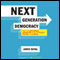Next Generation Democracy: What the Open-Source Revolution Means for Power, Politics, and Change (Unabridged)