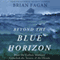 Beyond the Blue Horizon: How the Earliest Mariners Unlocked the Secrets of the Oceans (Unabridged) audio book by Brian Fagan