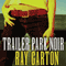 Trailer Park Noir (Unabridged) audio book by Ray Garton