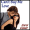 Can't Buy Me Love (Unabridged) audio book by Carol Culver