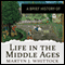 A Brief History of Life in the Middle Ages: Brief Histories (Unabridged) audio book by Martyn Whittock