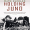 Holding Juno: Canada's Heroic Defence of the D-Day Beaches: June 7-12, 1944 (Unabridged) audio book by Mark Zuehlke