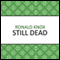 Still Dead (Unabridged) audio book by Ronald Knox