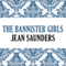 The Bannister Girls (Unabridged) audio book by Jean Saunders