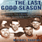 The Last Good Season: Brooklyn, the Dodgers, and Their Final Pennant Race Together (Unabridged) audio book by Michael Shapiro