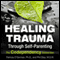 Healing Trauma Through Self-Parenting: The Co-Dependency Connection (Unabridged) audio book by Patricia O'Gormon, Phil Diaz
