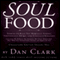 Soul Food: Stories to Keep You Mentally Strong, Emotionally Awake, & Ethically Straight (Unabridged) audio book by Dan Clark