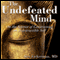 The Undefeated Mind: On the Science of Constructing an Indestructible Self (Unabridged) audio book by Alex Lickerman