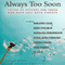 Always Too Soon: Voices of Support for Those Who Have Lost Both Their Parents (Unabridged) audio book by Allison Gilbert