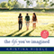 The Life You've Imagined (Unabridged) audio book by Kristina Riggle