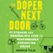 The Doper Next Door: My Strange and Scandalous Year on Performance-Enhancing Drugs (Unabridged) audio book by Andrew Tilin