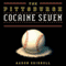 The Pittsburgh Cocaine Seven: How a Ragtag Group of Fans Took the Fall for Major League Baseball (Unabridged) audio book by Aaron Skirboll
