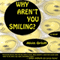 Why Arent You Smiling? (Unabridged) audio book by Alvin Orloff