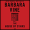 The House of Stairs (Unabridged) audio book by Ruth Rendell