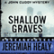 Shallow Graves: The John Cuddy Mysteries (Unabridged) audio book by Jeremiah Healy