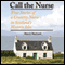 Call the Nurse: True Stories of a Country Nurse in Scotland's Western Isles (Unabridged) audio book by Mary J. MacLeod