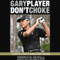Don't Choke: A Champion's Guide to Winning Under Pressure (Unabridged)
