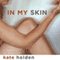 In My Skin: A Memoir of Addiction (Unabridged) audio book by Kate Holden