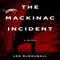 The Mackinac Incident: A Thriller (Unabridged) audio book by Len McDougall