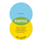 The Story of Purpose: The Path to Creating a Better Brand, a Brighter Company, and a Lasting Legacy (Unabridged)