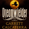 Dreamwielder (Unabridged) audio book by Garrett Calcaterra
