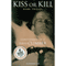 Kiss or Kill: Confessions of a Serial Climber (Unabridged) audio book by Mark Twight