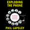 Exploding the Phone: The Untold Story of the Teenagers and Outlaws Who Hacked Ma Bell (Unabridged) audio book by Phil Lapsley