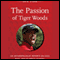 The Passion of Tiger Woods: An Anthropologist Reports on Golf, Race, and Celebrity Scandal (Unabridged) audio book by Orin Starn